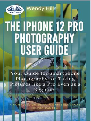 cover image of The IPhone 12 Pro Photography User Guide